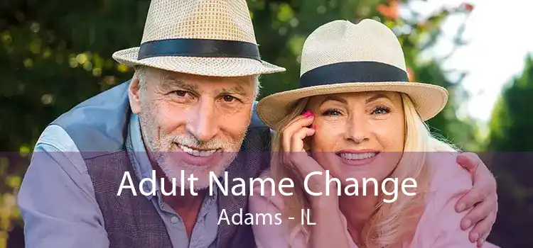 Adult Name Change Adams - IL