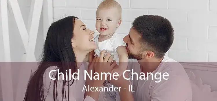 Child Name Change Alexander - IL