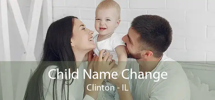 Child Name Change Clinton - IL