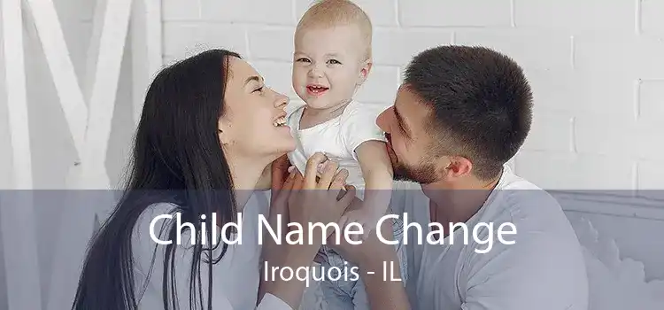Child Name Change Iroquois - IL
