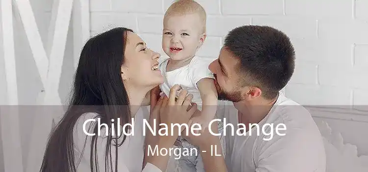 Child Name Change Morgan - IL