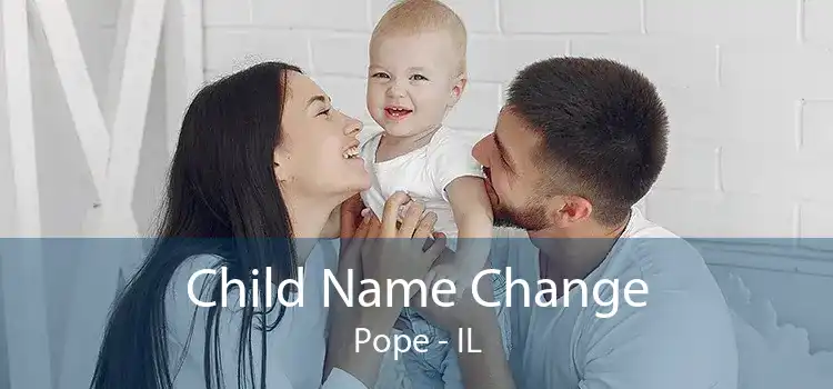 Child Name Change Pope - IL