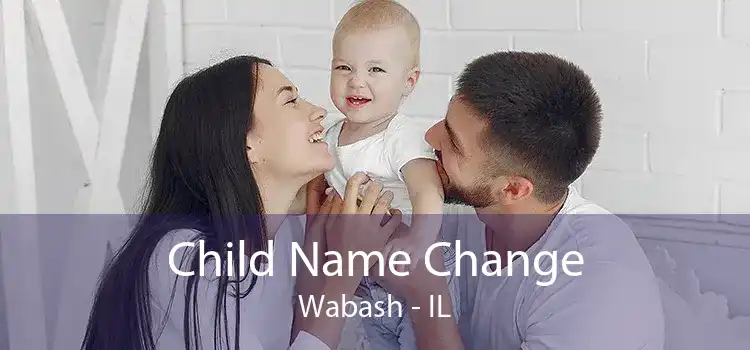 Child Name Change Wabash - IL