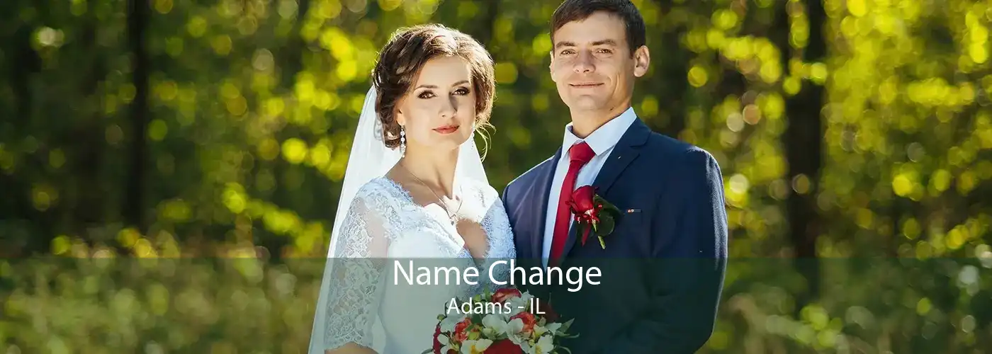 Name Change Adams - IL