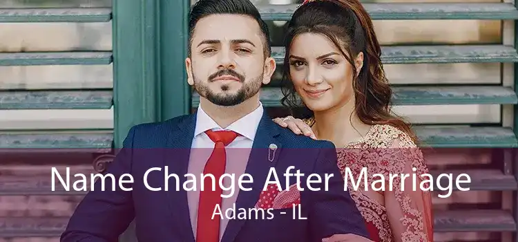 Name Change After Marriage Adams - IL