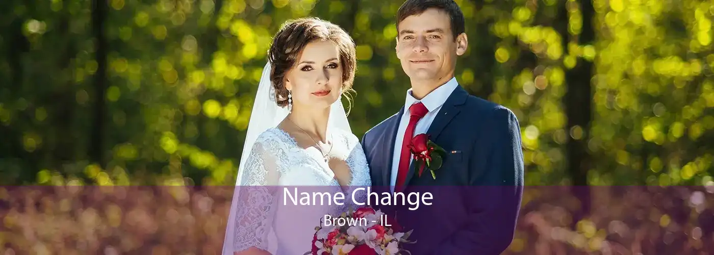 Name Change Brown - IL
