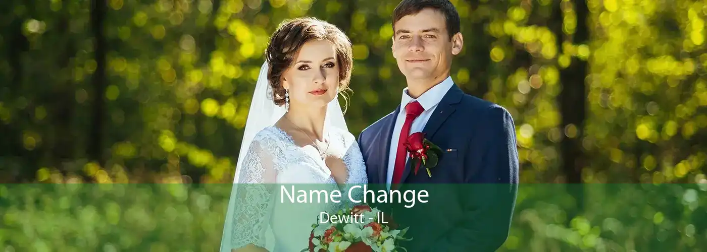 Name Change Dewitt - IL