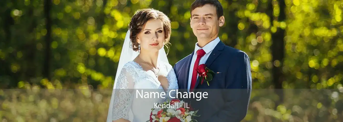 Name Change Kendall - IL